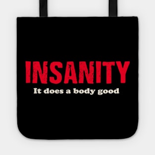 Insanity It does a body good. Tote