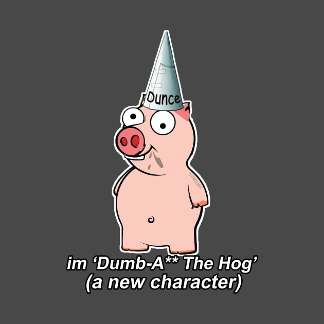 DumbA** the Hog by tonyzaret