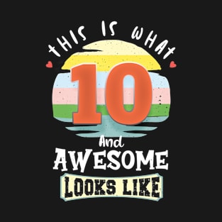 This Is What 10 and Awesome looks like T-Shirt