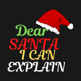 dear santa i can explain T-Shirt