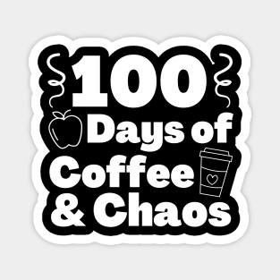 100 days of coffee and chaos 100th day of school Magnet