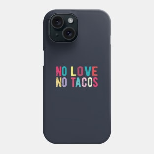 No Love No Tacos tacos lover Phone Case