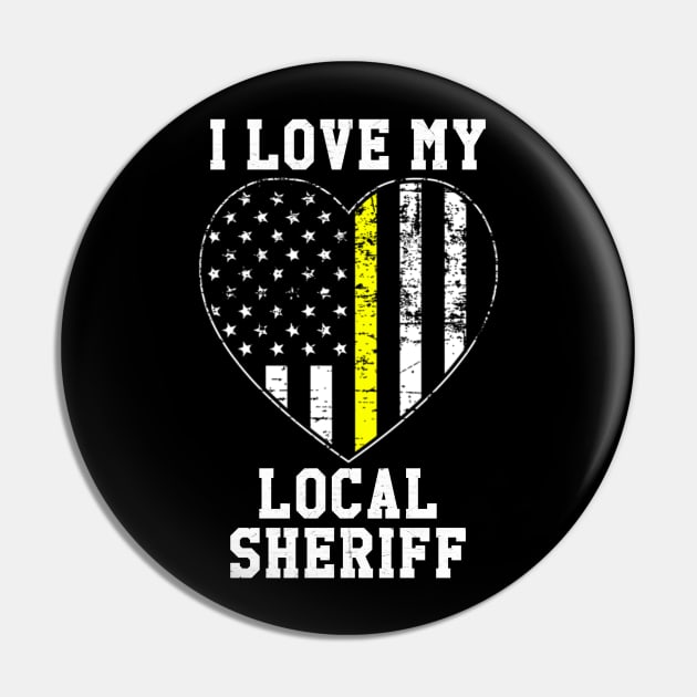 I Love My Local Sheriff Pin by Contentarama