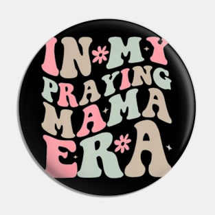 In My Praying Mama Era Religious Mom Christian Mothers Day Pin