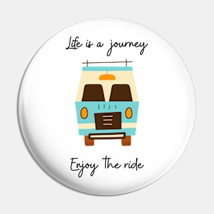 Life is a journey, enjoy the ride Pin