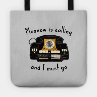 Moscow Is Calling And I Must Go Tote