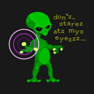 Funny Alien don't stare at my eyes T-Shirt