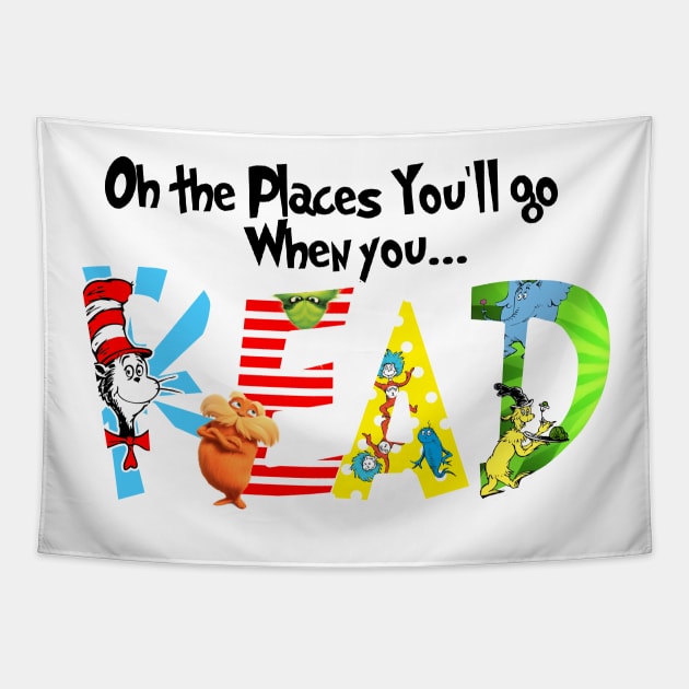 Oh the Places You'll Go When You Read Shirt,National Read Across America Shirt,Teacher's Tshirt,Reading Lovers Shirt Tapestry by justtpickk