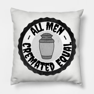 All Men Cremated Equal Pillow