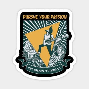 Pursue your passion Magnet