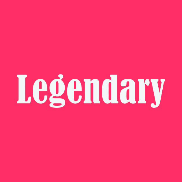 Legendary by thedesignleague