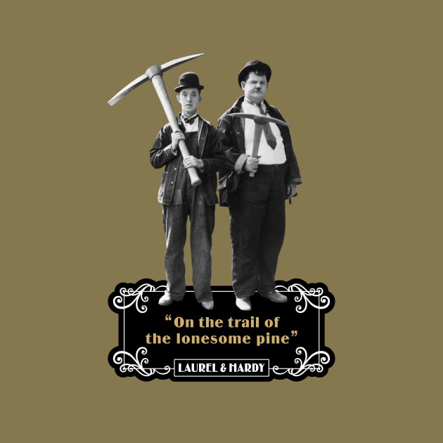 Laurel & Hardy Quotes: 'On The Trail Of The Lonesome Pine' by PLAYDIGITAL2020