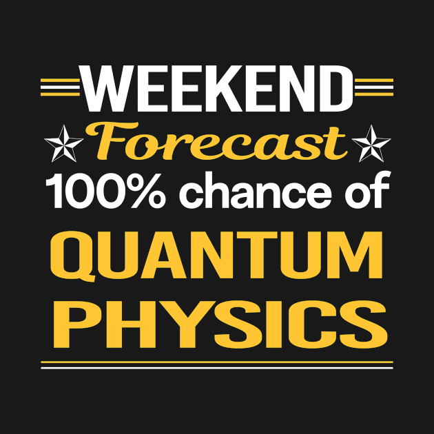 Weekend Forecast 100% Quantum Physics by relativeshrimp