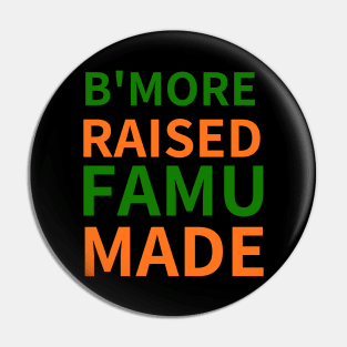 B'MORE RAISED FAMU MADE Pin