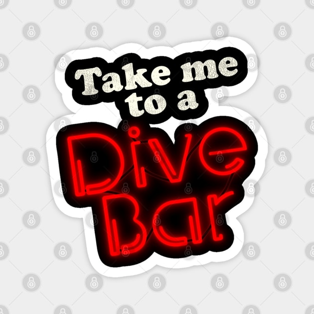 Take Me to a Dive Bar Magnet by darklordpug