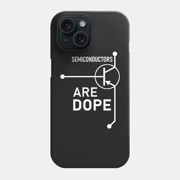 Semiconductors are dope Phone Case by weirdsphere