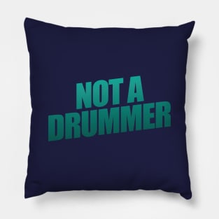 Not  A Drummer Pillow