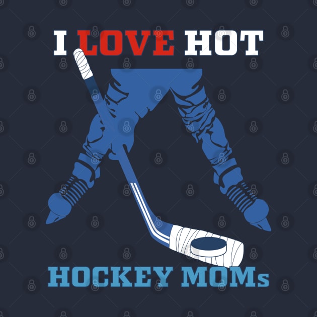 i love hot hockey moms by PunnyPoyoShop