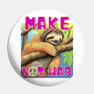 Make Sloth Not War Pin