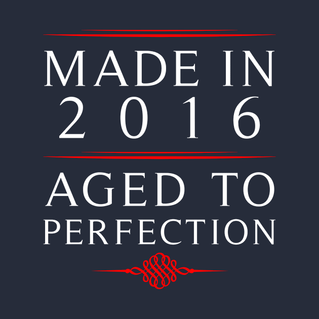 Made in 2016 Aged to Perfection by teegear