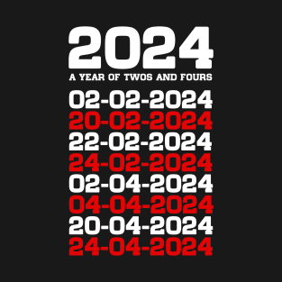 2024 A Year of Twos and Fours T-Shirt