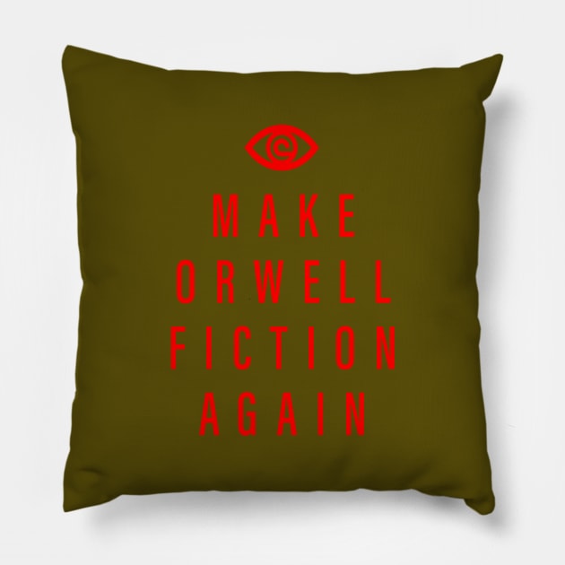 Make Orwell fiction again and again bro Pillow by sadyah