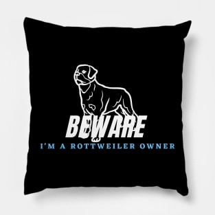 Warning of a Rottweiler Owner Pillow