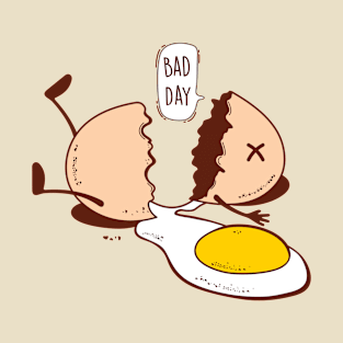 Egg and bad day T-Shirt