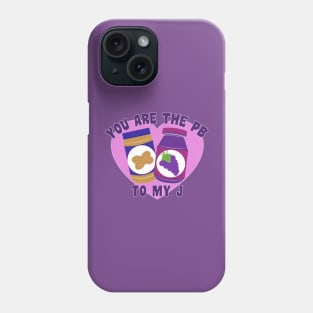 You Are the Peanut Butter to My Jelly - Valentines Day Phone Case