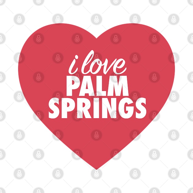 I Love Palm Springs In Red Heart by modeoftravel