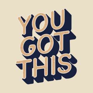 YOU GOT THIS T-Shirt