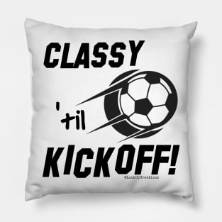 Classy 'til Kickoff (soccer) Pillow