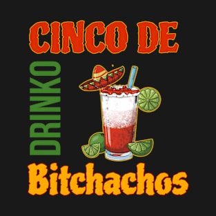 Cinco De Drinko Bitchachos T-Shirt