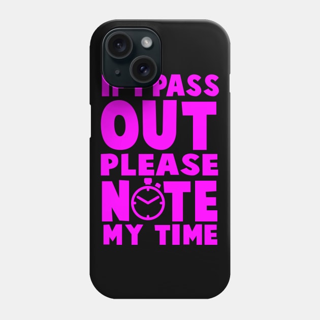 If I Pass Out Please Note My Time - Workout Motivation Gym Fitness Phone Case by fromherotozero