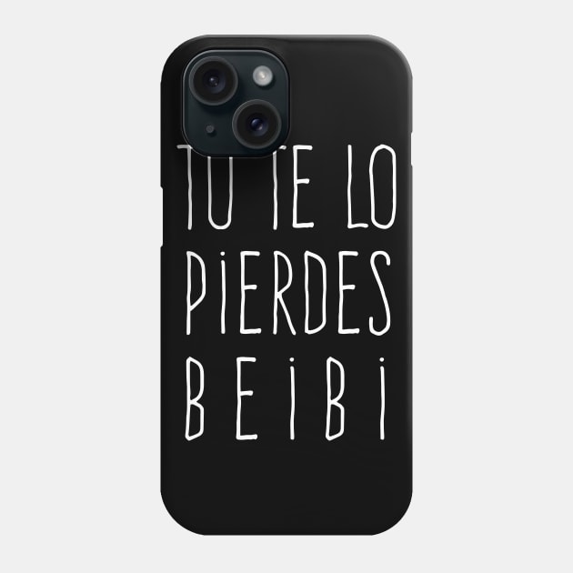 Tu te lo pierdes beibi Phone Case by verde