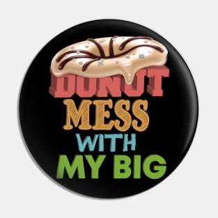Donut Mess with My Big, Donut Mess with My Little, My Fam Pin