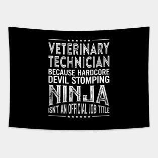 Veterinary technician Because Hardcore Devil Stomping Ninja Isn't An Official Job Title Tapestry