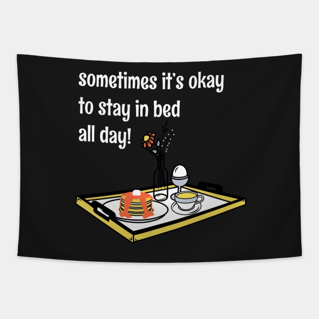 "It's Okay To Stay In Bed All Day" Sunday Morning Breakfast In Bed Brunch Quote Tapestry by faiiryliite