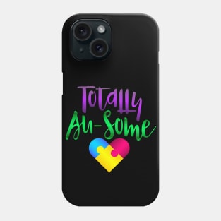 Autism Awareness - Totally Au-Some Phone Case