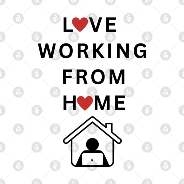 Love working from Home by RioDesign2020