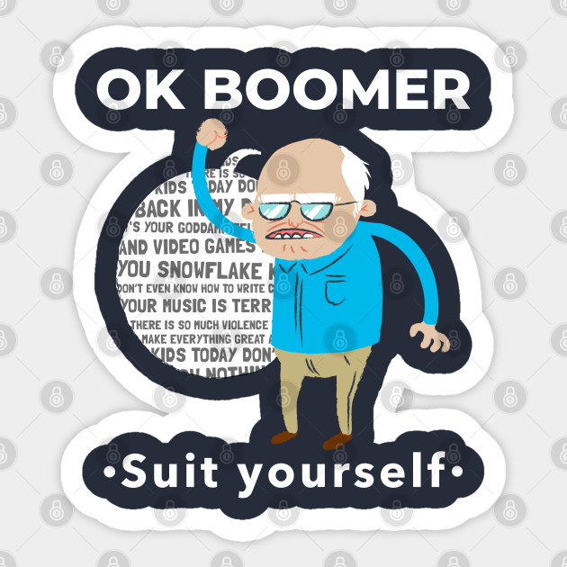 Ok Boomer Meme - Suit Yourself Funny Design - Ok Boomer - Sticker | TeePublic Ok Boomer Meme - Suit Yourself Funny Design - Ok Boomer - Sticker | TeePublic