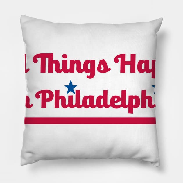 Bad Things Happen in Philadelphia Pillow by Philly Drinkers