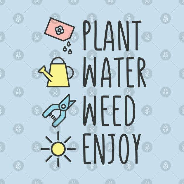 Plant Water Weed Enjoy Gardening by HiFi Tees