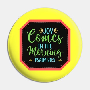 Joy Comes In The Morning Pin