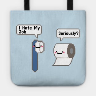 Funny - I Hate My Job! Serously? Tote