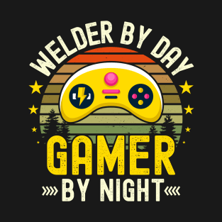 welder Lover by Day Gamer By Night For Gamers T-Shirt