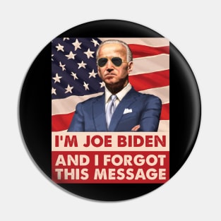 I am joe biden and I forgot this message gifts Pin