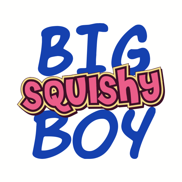 Big Squishy Boy by Eugene and Jonnie Tee's