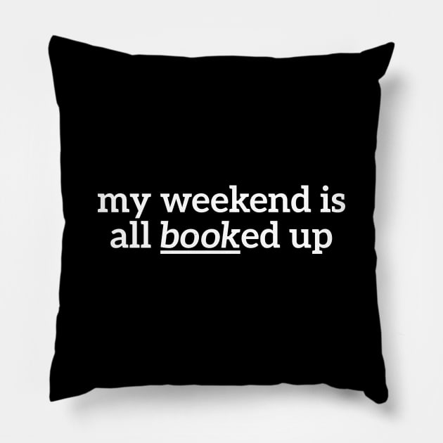 Nerd Joke My Weekend All Booked Up Pillow by RedYolk