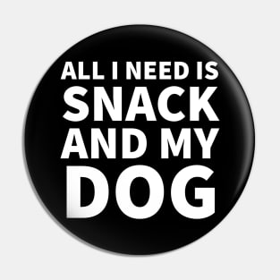 All I need is snack and my dog Pin